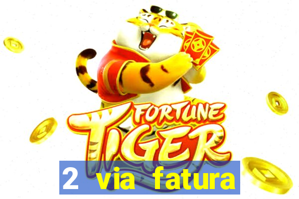 2 via fatura magazine luiza